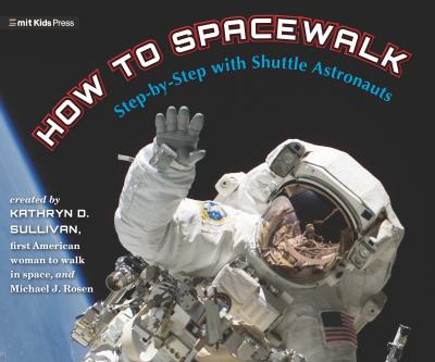 How to spacewalk : step-by-step with shuttle astronauts cover image