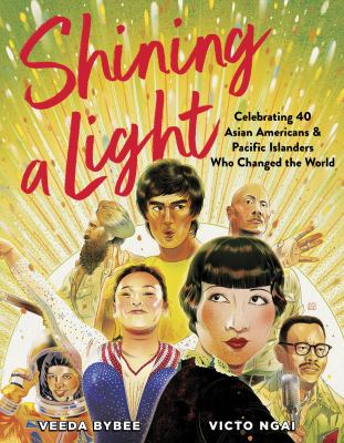 Shining a light : celebrating 40 Asian Americans and Pacific Islanders who changed the world cover image