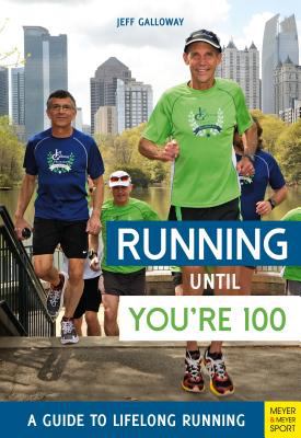 Running until you're 100 : a guide to lifelong running cover image