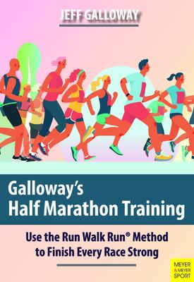 Galloway's half marathon training : use the run walk run method to finish every race strong cover image