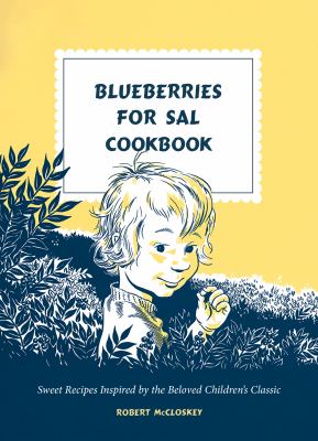 Blueberries for Sal cookbook : sweet recipes inspired by the beloved children's classic cover image