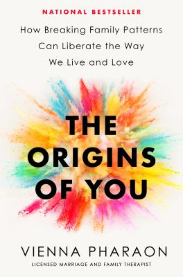 The origins of you : how breaking family patterns can liberate the way we live and love cover image