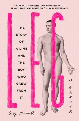 Leg : the story of a limb and the boy who grew from it cover image