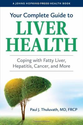 Your complete guide to liver health : coping with fatty liver, hepatitis, cancer, and more cover image