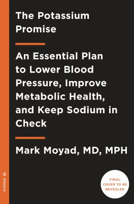 The potassium promise : an essential plan to lower blood pressure, improve metabolic health, and keep sodium in check cover image
