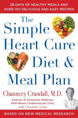 The simple heart cure diet and meal plan : 28 days of healthy meals and over 100 delicious and easy recipes cover image