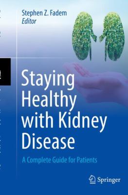 Staying healthy with kidney disease : a complete guide for patients cover image