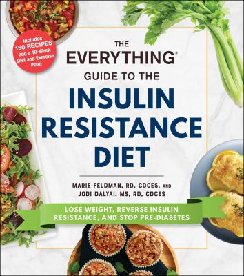 The everything guide to the insulin resistance diet : lose weight, reverse insulin resistance, and stop pre-diabetes cover image