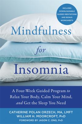 Mindfulness for insomnia : a four-week guided program to relax your body, calm your mind, and get the sleep you need cover image