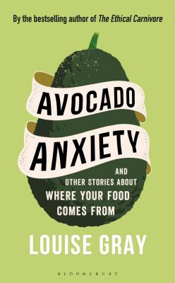 Avocado anxiety and other stories about where your food comes from cover image