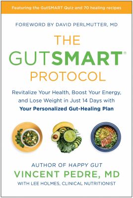 The GutSMART protocol : revitalize your health, boost your energy, and lose weight in just 14 days with your personalized gut-healing plan cover image