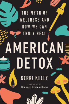 American detox : wellness in times of injustice and how we heal ourselves and the world cover image