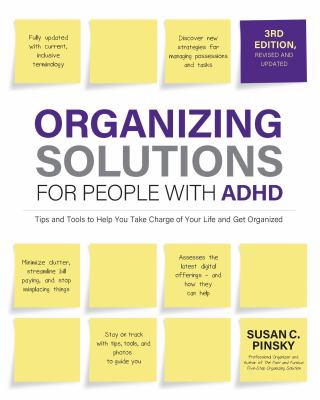 Organizing solutions for people with ADHD : tips and tools to help you take charge of your life and get organized cover image