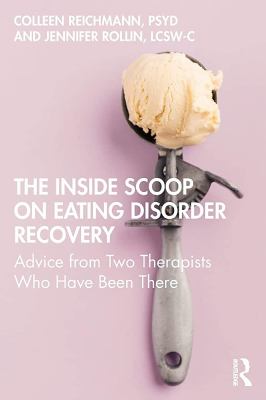 The inside scoop on eating disorder recovery : advice from two therapists who have been there cover image
