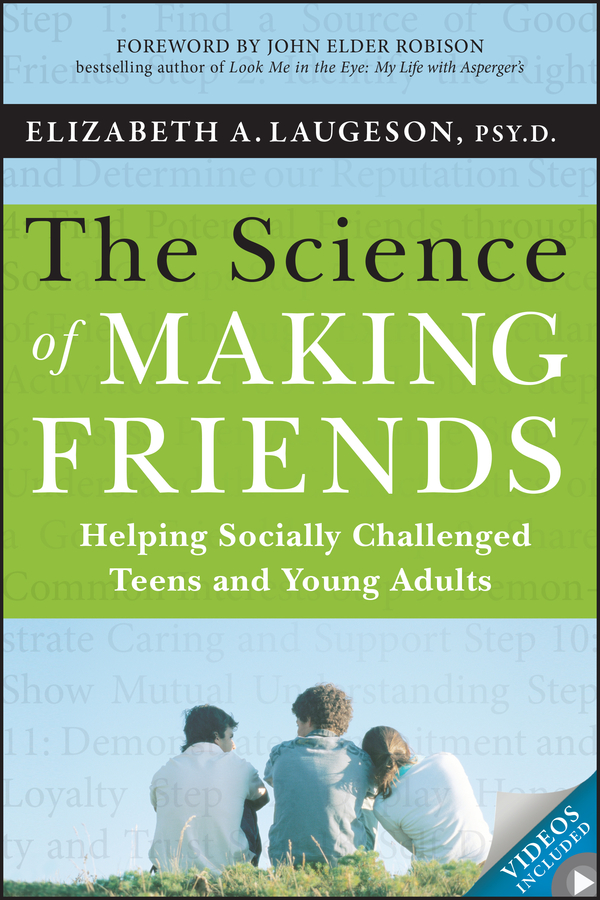 The science of making friends : helping socially challenged teens and young adults cover image