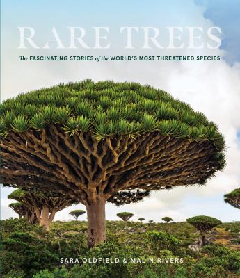 Rare trees : the fascinating stories of the world's most threatened species cover image