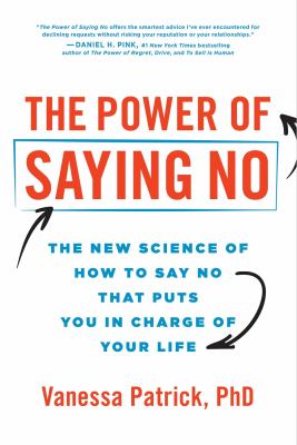 The power of saying no : the new science of how to say no that puts you in charge of your life cover image