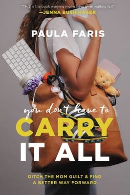 You don't have to carry it all : ditch the mom guilt and find a better way forward cover image