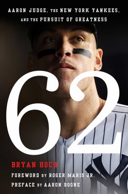 62 : Aaron Judge, the New York Yankees, and the pursuit of greatness cover image