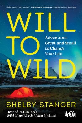 Will to wild : adventures great and small to change your life cover image