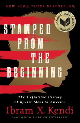 Stamped from the beginning : the definitive history of racist ideas in America cover image