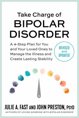 Take charge of bipolar disorder : a 4-step plan for you and your loved ones to manage the illness and create lasting stability cover image