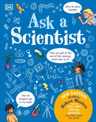Ask a scientist : Professor Robert Winston answers more than 100 big questions from kids around the world cover image