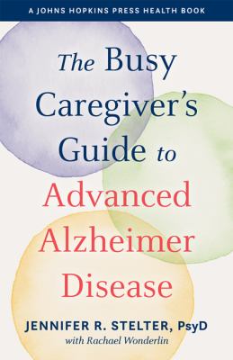 The busy caregiver's guide to advanced Alzheimer disease cover image