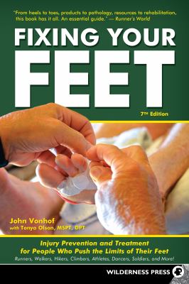 Fixing your feet : injury prevention and treatment for people who push the limits of their feet : runners, walkers, hikers, climbers, athletes, dancers, soldiers, and more! cover image