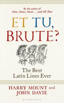 Et tu, Brute? : the best Latin lines ever cover image