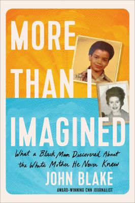 More than I imagined : what a Black man discovered about the White mother he never knew cover image