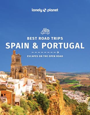 Lonely Planet. Best road trips Spain & Portugal cover image