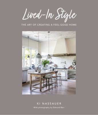 Lived-in style : the art of creating a feel-good home cover image