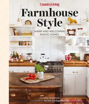 Country Living farmhouse style : warm and welcoming rustic homes cover image