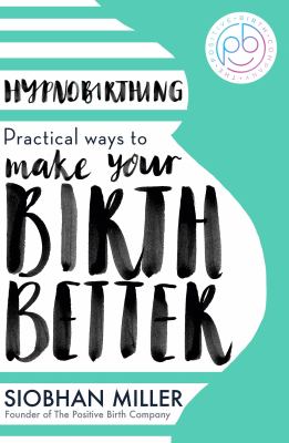 Hypnobirthing : practical ways to make your birth better cover image