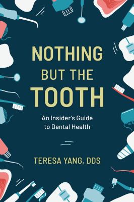 Nothing but the tooth : the insider's guide to dental health cover image