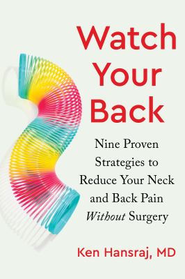 Watch your back : nine proven strategies to reduce your neck and back pain without surgery cover image