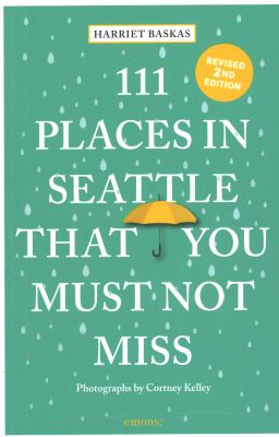 111 places in Seattle that you must not miss cover image