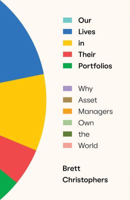 Our lives in their portfolios : why asset managers own the world cover image