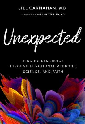 Unexpected : finding resilience through functional medicine, science, and faith cover image
