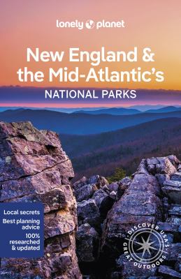 Lonely Planet. New England & the Mid-Atlantic's national parks cover image