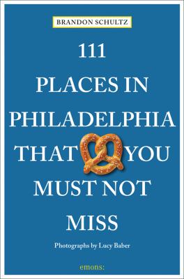111 places in Philadelphia that you must not miss cover image