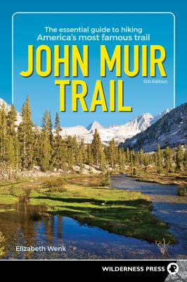 John Muir Trail : the essential guide to hiking America's most famous trail cover image