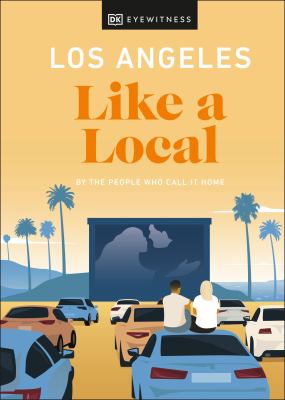 Eyewitness travel. Los Angeles like a local : by the people who call it home cover image