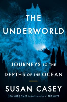 The underworld : journeys to the depths of the ocean cover image