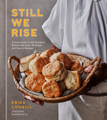 Still we rise : a love letter to the Southern biscuit with over 70 sweet and savory recipes cover image