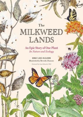 The milkweed lands : an epic story of one plant, its nature and ecology cover image