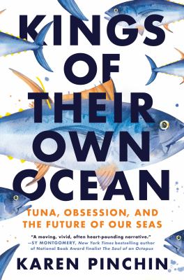 Kings of their own ocean : tuna, obsession, and the future of our seas cover image