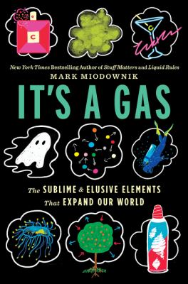 It's a Gas : The Sublime and Elusive Elements That Expand Our World cover image