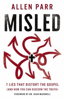 Misled : 7 lies that distort the gospel (and how you can discern the truth) cover image